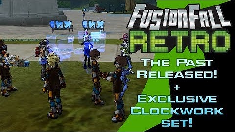 FusionFall Retro - The Past released! + Exclusive Clock Work set!