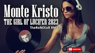 MONTE KRISTO - THE GIRL OF LUCIFER 2023 (TheReMiXeR RMX)