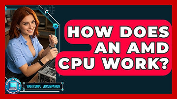 How Does An AMD CPU Work? - Your Computer Companion