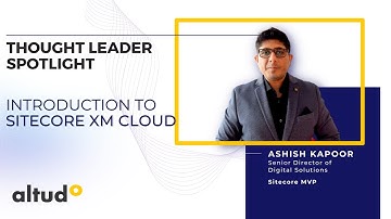 Thought Leader Spotlight | Introduction to Sitecore XM Cloud