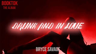 Video thumbnail of "Bryce Savage - Drunk and in Love"