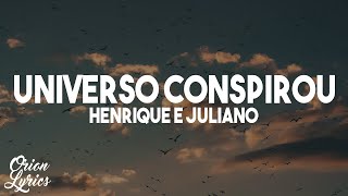 Henrique E Juliano - Universo Conspirou Letralyrics