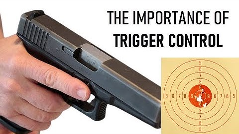 The Importance of Trigger Control | Safety + Accuracy