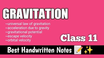 Gravitation | Class 11 | Physics | Chapter 7 | Best Handwritten Notes | JEE / NEET