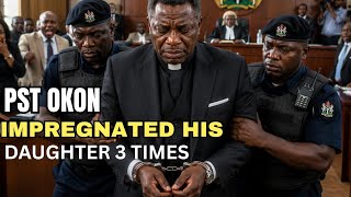Popular Pst Senteced 49 Years For Doing His Daughter Several Times