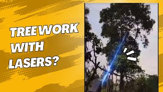 The Tree Work Laser(Would you use this?)