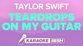 Taylor Swift - Teardrops on my Guitar (Karaoke)