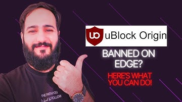 uBlock Origin BANNED on Edge Browser?! Here’s What You Can Do!