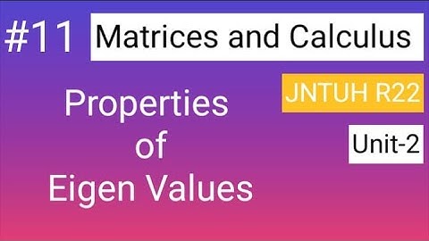 Properties of Eigen Values | #jntuh  R22 | MC Unit-2 @learnwithanu31