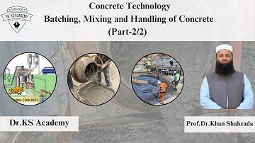 Batching, Mixing and Handling of Concrete | Part 2/2 | Concrete Technology Course | Dr. KS Academy