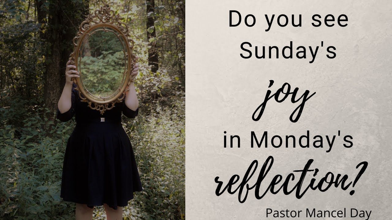 Do You See Sundays Joy In Mondays Reflection Youtube