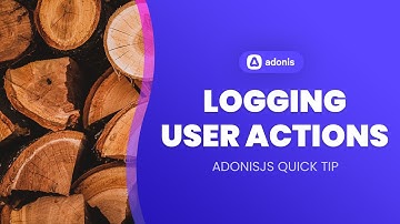 How To Use AdonisJS Model Hooks To Log All User Actions