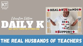 The Real Husbands of Teachers | Daily K Podcast | Education Edition