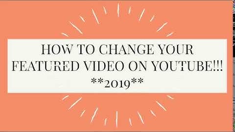 How To Change Your Featured Video On YouTube ||  Still Applies To 2022