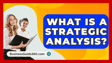 What Is A Strategic Analysis? - BusinessGuide360.com