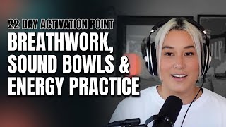 22 Day Activation Point - Ritual, Breathwork and Sound Bowls