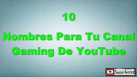 tod 10 nombres para tu canal de YouTube (videoclip videos)