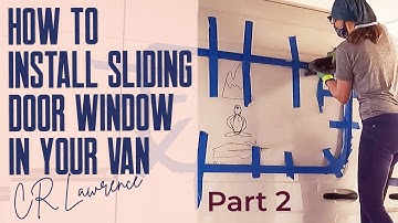 How To Install CR Laurence Sliding Door Window   |  Van Build Series  |  Ep. 4b