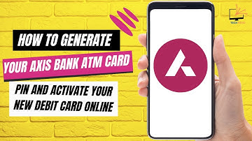How to Generate Your Axis Bank ATM Card Pin And Activate Your New Debit Card Online
