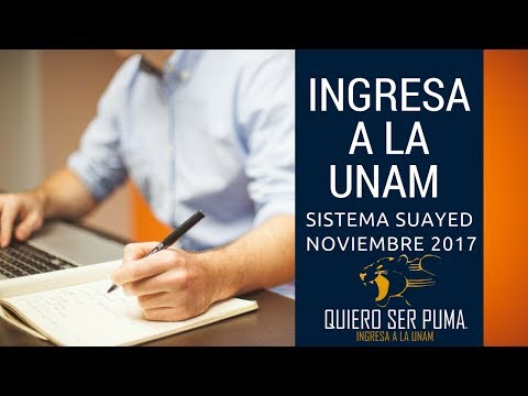 INGRESA A LA UNAM SISTEMA SUAyED (ABIERTA Y A DISTANCIA) | NOVIEMBRE 2017 | TODA LA INFORMACIÓN