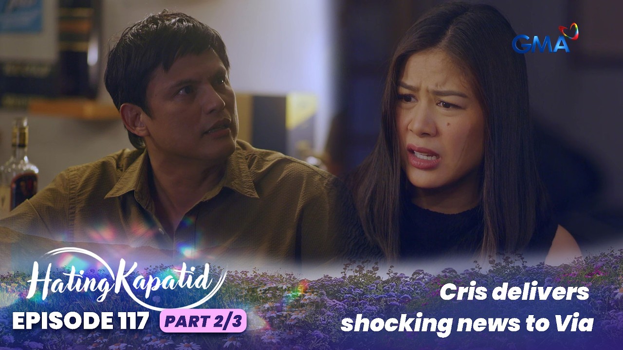 Hating Kapatid: Cris delivers shocking news to Via (Episode 117 - Part 2/3)