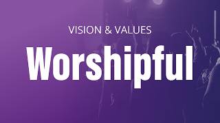 Vision & Values | Worship