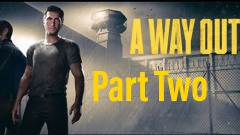 A Way Out (Part 2) Escaping Prison