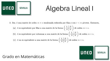 Equivalencia por filas y columnas de matrices reducidas por filas | Álgebra Lineal I | UNED