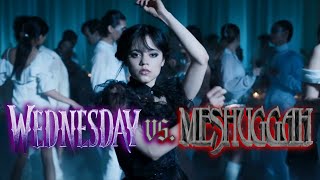 Wednesday dances to Meshuggah