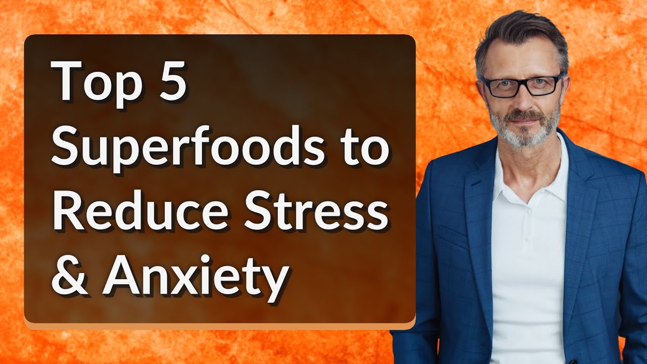 Top 5 Superfoods to Reduce Stress & Anxiety - YouTube