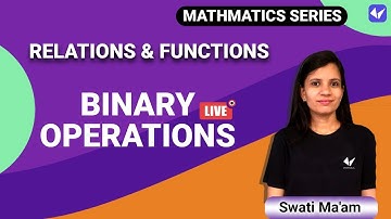 Binary Operations || Relations & Functions | Maths class 12 | CBSE 2021 | Swati Mishra