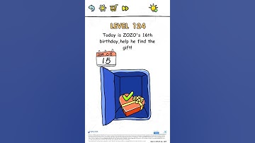 Brain test level 124 today is zozo s  16 birthday...