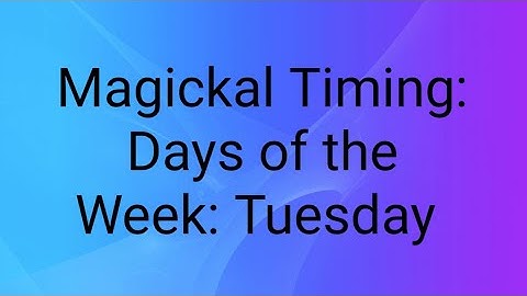 Magickal Timing: Days of the Week: Tuesday