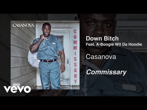 Casanova - Down Bitch (Audio) ft. A Boogie wit da Hoodie