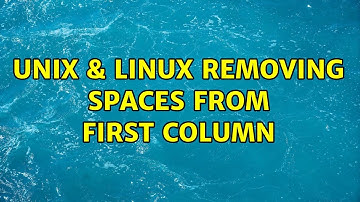 Unix & Linux: removing spaces from first column (3 Solutions!!)