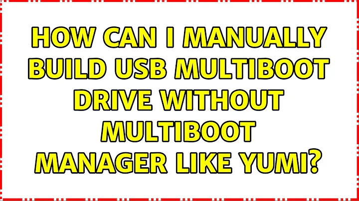 Ubuntu: How can I manually build usb multiboot drive without multiboot manager like yumi?