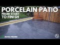 PORCELAIN PATIO FROM START TO FINISH