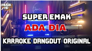 ADA DIA - Super Emak | KARAOKE DANGDUT ORIGINAL