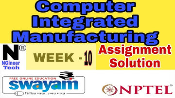 Computer Integrated Manufacturing || Week 10 || Nptel 2022 || NGineer Tech