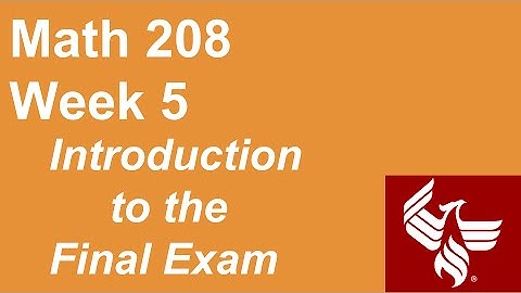 Math 208 Week 5 - Introduction to the Final Exam