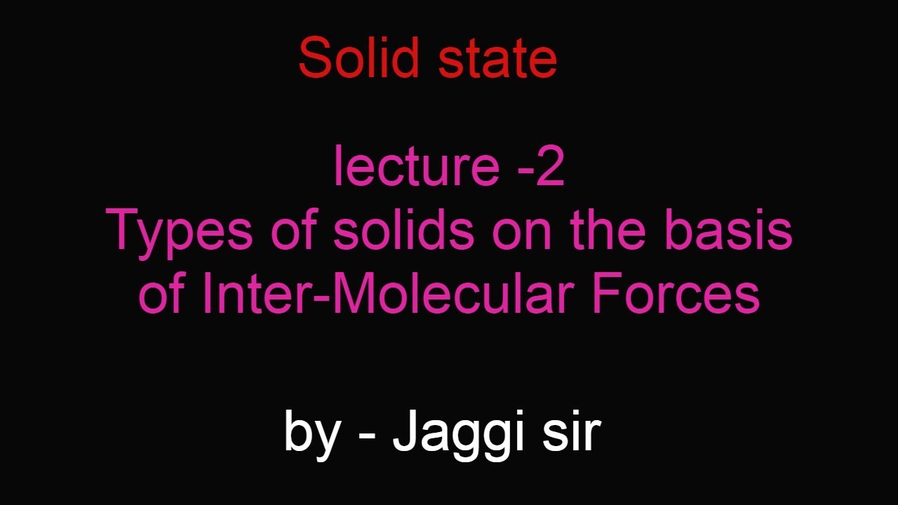 solid state , classification of solids on the basis of inter molecular ...