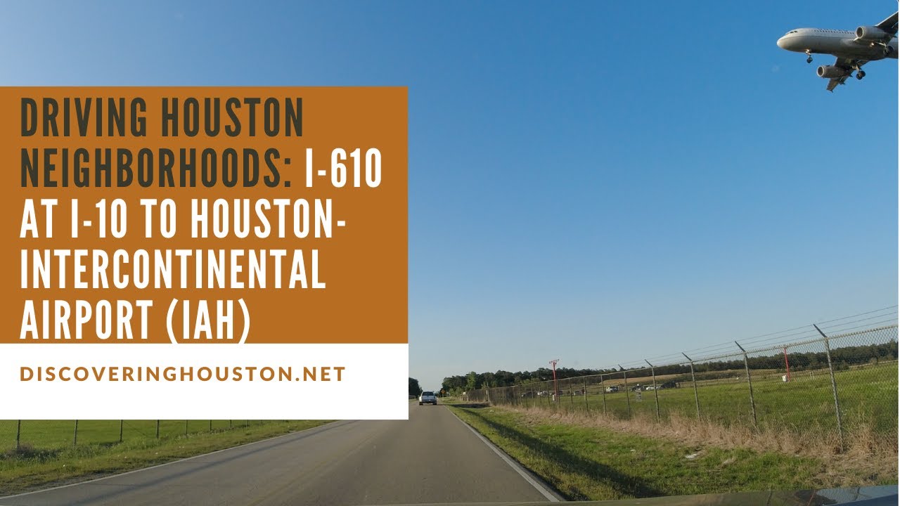 Discovering Houston Neighborhoods: Driving From I-610 at I-10 to ...
