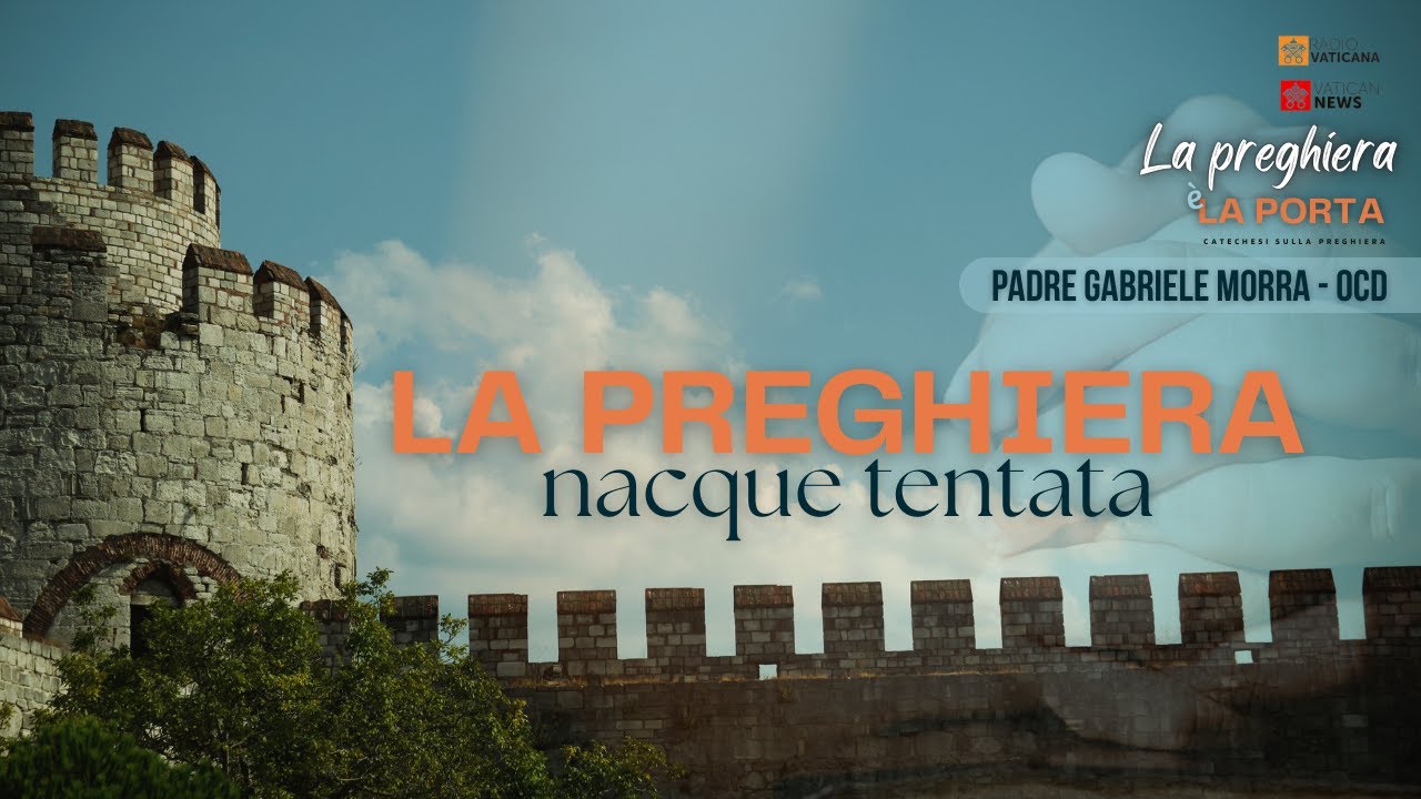 La preghiera è la porta - Catechesi sulla preghiera - 01. La preghiera nacque tentata