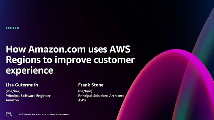 AWS re:Invent 2024 - How Amazon.com uses AWS Regions to improve customer experience (ARC328)