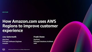 AWS re:Invent 2024 - How Amazon.com uses AWS Regions to improve customer experience (ARC328)