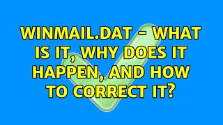 Winmail.dat - what is it, why does it happen, and how to correct it?