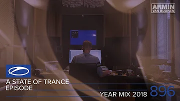 A State of Trance Episode 896 (#ASOT896) [Year Mix 2018] – Armin van Buuren