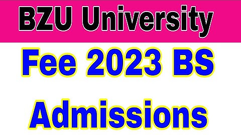 Bahaudin Zakariya University Fee 2023 BS Admissions|BZU Multan Fee BS Programs 2023|Smart Admissions