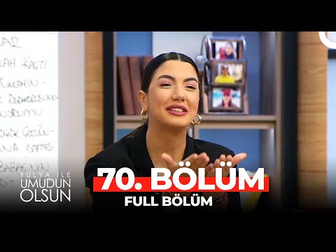 Fulya ile Umudun Olsun 70. Bölüm