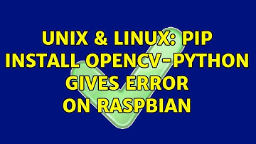 Unix & Linux: pip install opencv-python gives error on Raspbian
